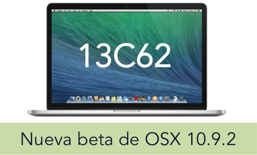 NUEVA BETA 13C62 Nueva beta 13C62 de OSX Mavericks 10.9.2. enviada a los desarrolladores